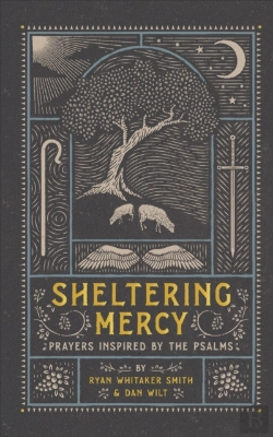 Bertrand.pt - Sheltering Mercy Â€“ Prayers Inspired By The Psalms