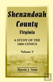 Shenandoah County, Virginia: A Study Of The 1860 Census, Volume 5