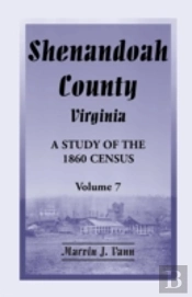 Shenandoah County, Virginia: A Study Of The 1860 Census, Volume 7