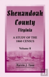 Shenandoah County, Virginia: A Study Of The 1860 Census, Volume 8
