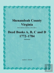 Shenandoah County, Virginia, Deed Book Series, Volume 1, Deed Books A, B, C, D 1772-1784