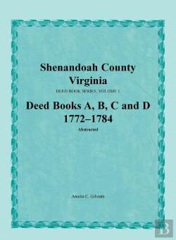 Bertrand.pt - Shenandoah County, Virginia, Deed Book Series, Volume 1, Deed Books A, B, C, D 1772-1784