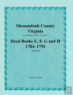 Bertrand.pt - Shenandoah County, Virginia, Deed Book Series, Volume 2, Deed Books E, F, G, H 1784-1792