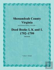 Shenandoah County, Virginia, Deed Book Series, Volume 3, Deed Books I, K, L 1792-1799