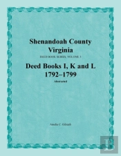 Shenandoah County, Virginia, Deed Book Series, Volume 3, Deed Books I, K, L 1792-1799