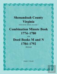 Shenandoah County, Virginia, Deed Book Series, Volume 4, Combination Minute Book 1774-1780 And Deed Books M And N 1784-1792