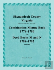 Shenandoah County, Virginia, Deed Book Series, Volume 4, Combination Minute Book 1774-1780 And Deed Books M And N 1784-1792