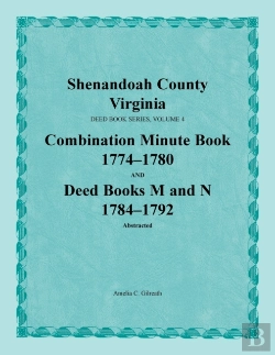 Bertrand.pt - Shenandoah County, Virginia, Deed Book Series, Volume 4, Combination Minute Book 1774-1780 And Deed Books M And N 1784-1792