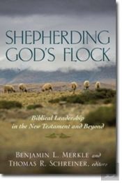 Shepherding God`S Flock Â€“ Biblical Leadership In The New Testament And Beyond