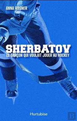 Bertrand.pt - Sherbatov : Le Garçon Qui Voulait Jouer Au Hockey