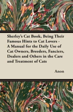 Bertrand.pt - Sherley'S Cat Book, Being Their Famous Hints To Cat Lovers - A Manual For The Daily Use Of Cat Owners, Breeders, Fanciers, Dealers And Others In The Care And Treatment Of Cats