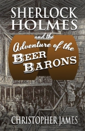 Sherlock Holmes And The Adventure Of The Beer Barons