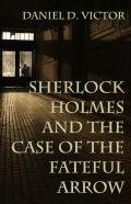 Sherlock Holmes And The Case Of The Fateful Arrow