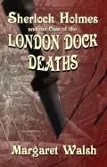 Sherlock Holmes And The Case Of The London Dock Deaths