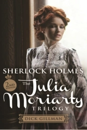 Sherlock Holmes And The Julia Moriarty Trilogy