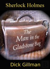 Sherlock Holmes And The Man In The Gladstone Bag