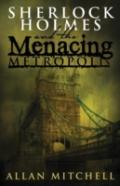 Sherlock Holmes And The Menacing Metropolis
