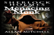 Sherlock Holmes And The Menacing Monk