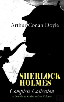 Bertrand.pt - Sherlock Holmes - Complete Collection: 64 Novels & Stories In One Volume