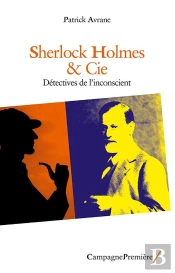 Sherlock Holmes & Cie ; Détectives De L'Inconscient