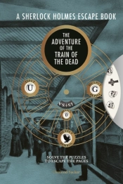 Sherlock Holmes Escape Book, A: The Adventure Of The Train Of The Dead