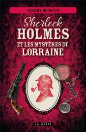 Sherlock Holmes Et Les Mysteres De Lorraine (Geste)