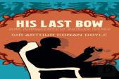 Sherlock Holmes: His Last Bow