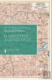 Sherlock Holmes - O Detetive Agonizante