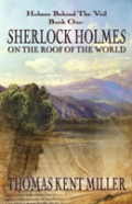 Sherlock Holmes On The Roof Of The World (Holmes Behind The Veil Book 1)