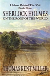 Sherlock Holmes On The Roof Of The World (Holmes Behind The Veil Book 1)