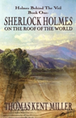 Bertrand.pt - Sherlock Holmes On The Roof Of The World (Holmes Behind The Veil Book 1)