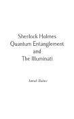 Sherlock Holmes, Quantum Entanglement And The Illuminati
