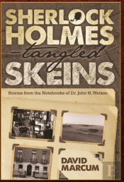 Sherlock Holmes - Tangled Skeins - Stories From The Notebooks Of Dr. John H. Watson