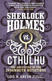 Sherlock Holmes Vs. Cthulhu: The Adventure Of The Innsmouth Mutations