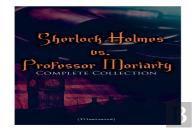 Sherlock Holmes Vs. Professor Moriarty - Complete Collection (Illustrated)