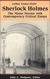 Sherlock Holmes:The Major Stories With Contemporary Critical Essays