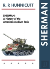 Sherman: A History Of The American Medium Tank