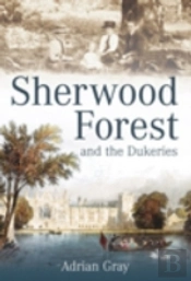 Sherwood Forest And The Dukeries