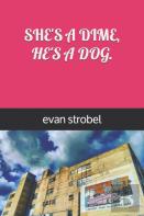 She'S A Dime, He'S A Dog.