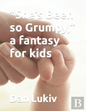 'She'S Been So Grumpy,' A Fantasy For Kids