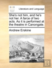 She'S Not Him, And He'S Not Her. A Farce