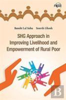 Shg Approach In Improving Livelihood And Empowerment Of Rural Poor