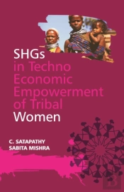 Shgs In Techno-Economic Empowerment Of Tribal Women