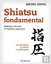 Shiatsu Fondamental ; Les Techniques, La Théorie Et La Philosophie