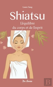 Shiatsu ; L'Équilibre Du Corps Et De L'Esprit
