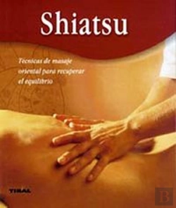 Bertrand.pt - Shiatsu. Técnicas De Masaje Oriental Para Recuperar El Equilibrio