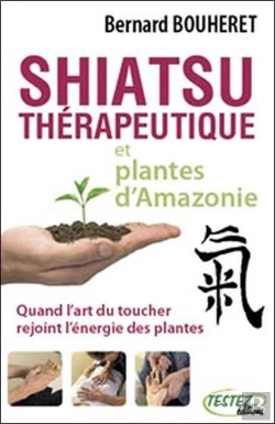 Bertrand.pt - Shiatsu Thérapeutique Et Plantes D'Amazonie ; Quand L'Art Du Toucher Rejoint L'Énergie Des Plantes