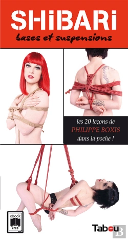 Bertrand.pt - Shibari, Bases Et Suspensions : Les 20 Leçons De Philippe Boxis Dans La Poche !