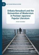 Shibata Renzaburo And The Reinvention Of Modernism In Postwar Japanese Popular Literature