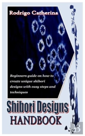 Shibori Designs Handbook